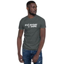 Load image into Gallery viewer, Everyday Dope Short-Sleeve Unisex T-Shirt
