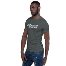 Load image into Gallery viewer, Everyday Dope Short-Sleeve Unisex T-Shirt
