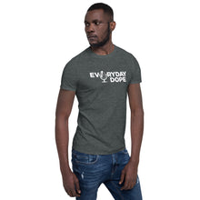 Load image into Gallery viewer, Everyday Dope Short-Sleeve Unisex T-Shirt
