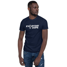 Load image into Gallery viewer, Everyday Dope Short-Sleeve Unisex T-Shirt
