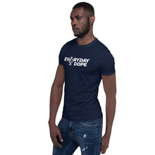 Load image into Gallery viewer, Everyday Dope Short-Sleeve Unisex T-Shirt
